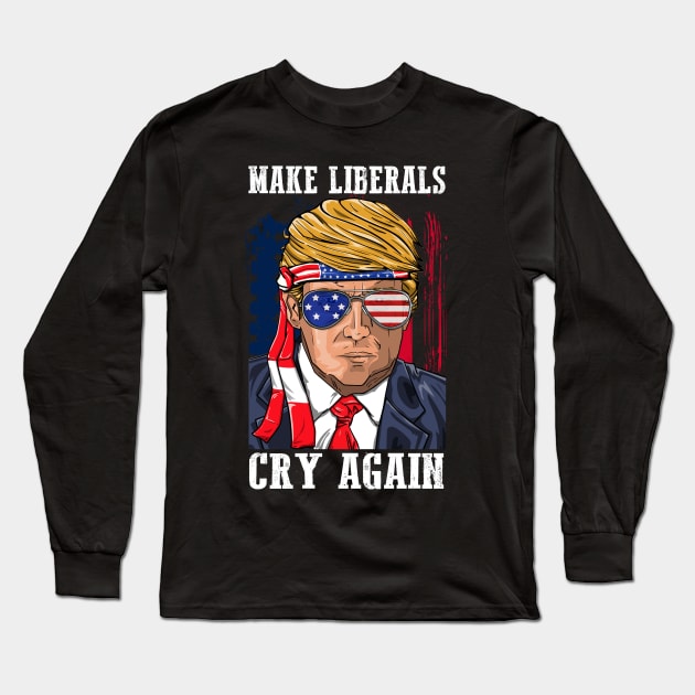 Make Liberals Cry Again Donald Trump 2020 For Men Women Long Sleeve T-Shirt by BUBLTEES